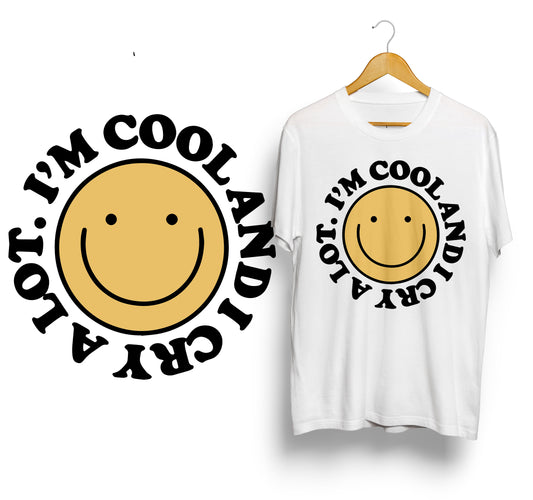 I'm Cool & I Cry T Shirt
